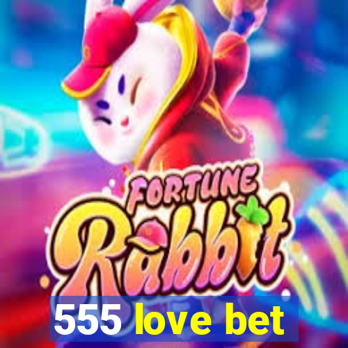 555 love bet